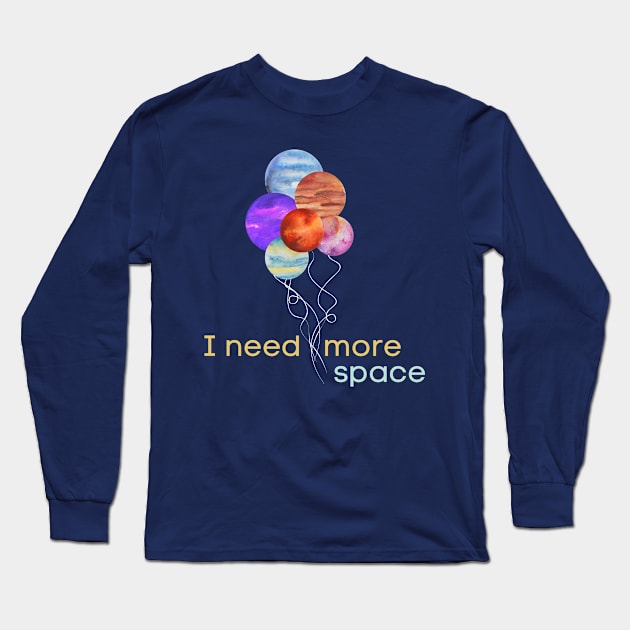 I need more space planet balloons Long Sleeve T-Shirt by High Altitude